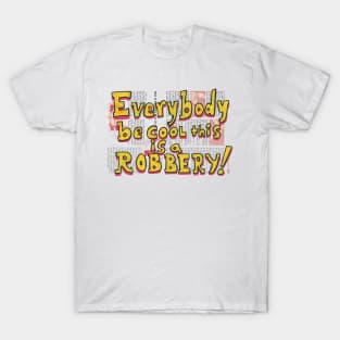 Everybody Be Cool T-Shirt